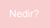 Nedir?